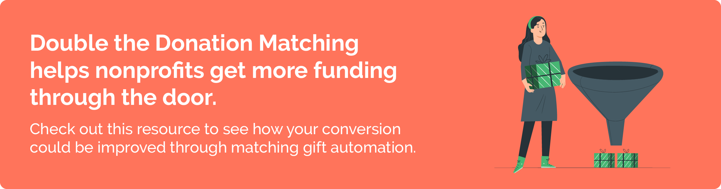 Check out the Double the Donation conversion funnel to see how matching gift upsells aid in the donation process